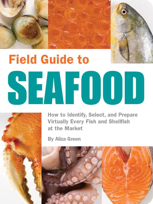 Title details for Field Guide to Seafood by Aliza Green - Available
